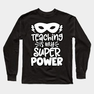 Teaching Is My Superpower Long Sleeve T-Shirt